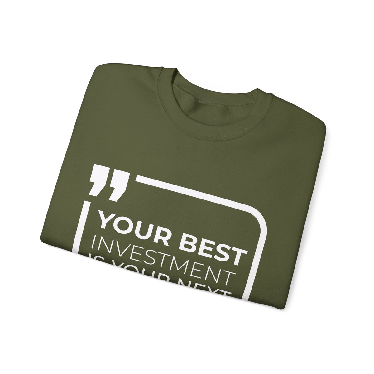 Your Best Investment is Your Next Move  Sweatshirt