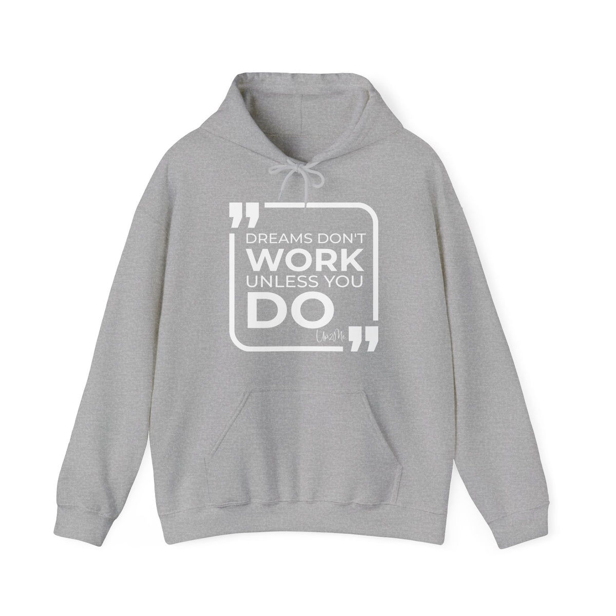 Dreams Don't Work Unless You Do  Hoodies