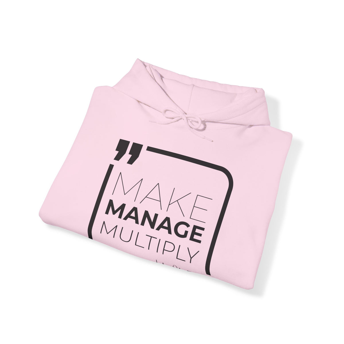 Make, Manage, Multiply Hoodies