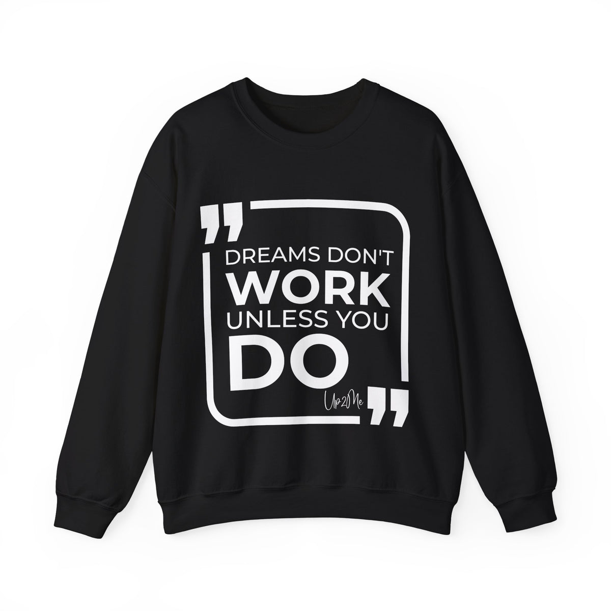 Dreams Don't Work Unless You Do Sweatshirt