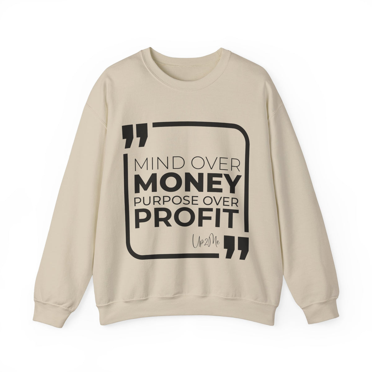 Mind Over Money, Purpose Over Profit  Sweatshirt