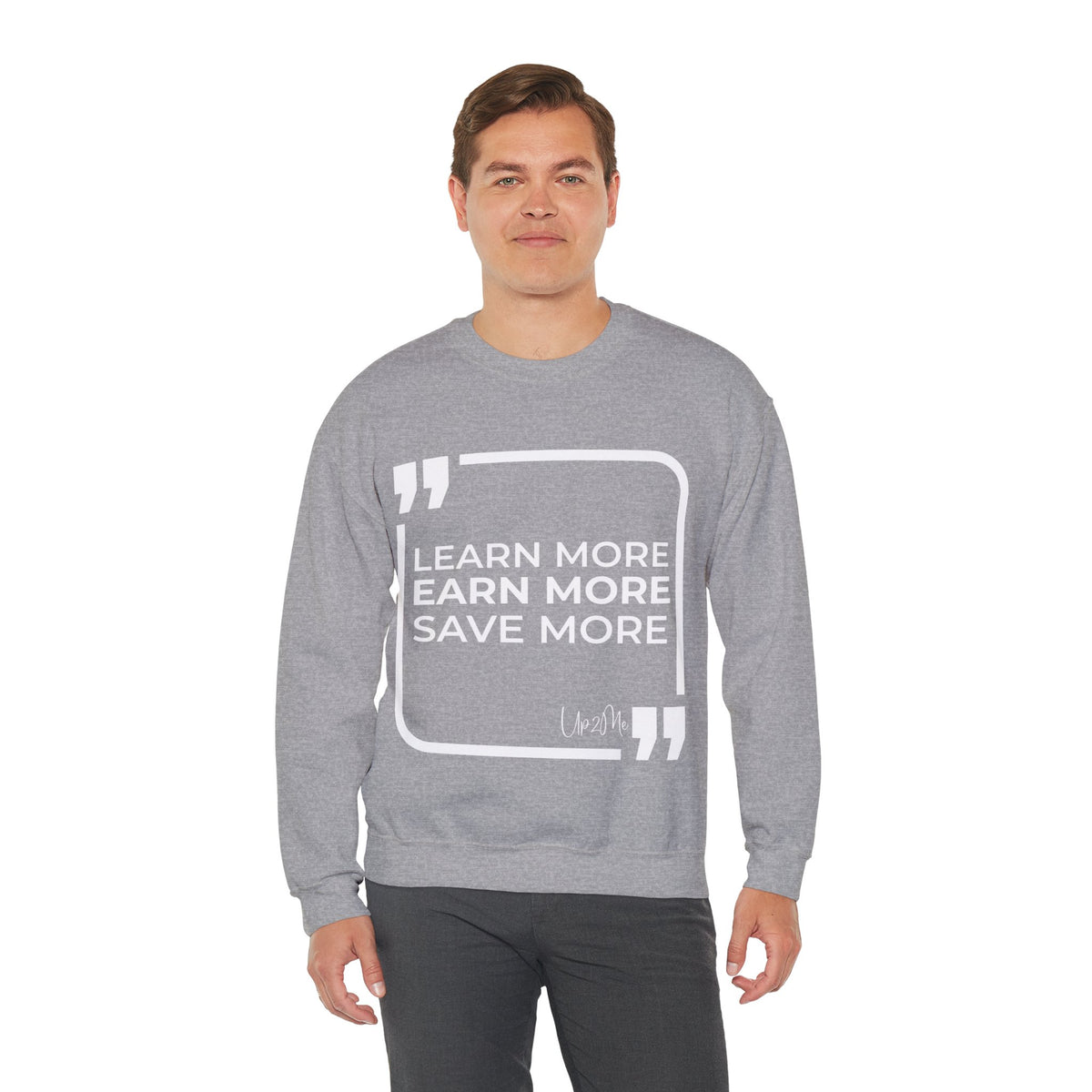 Learn More, Earn More, Save More  Sweatshirt