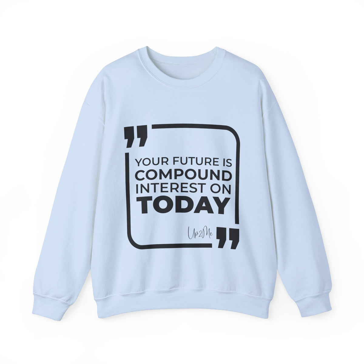 Your Future Is Compound Interest on Today Sweatshirt