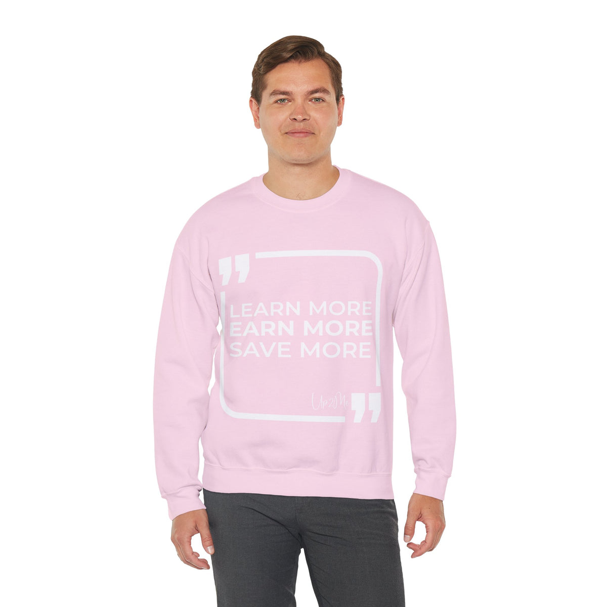 Learn More, Earn More, Save More  Sweatshirt