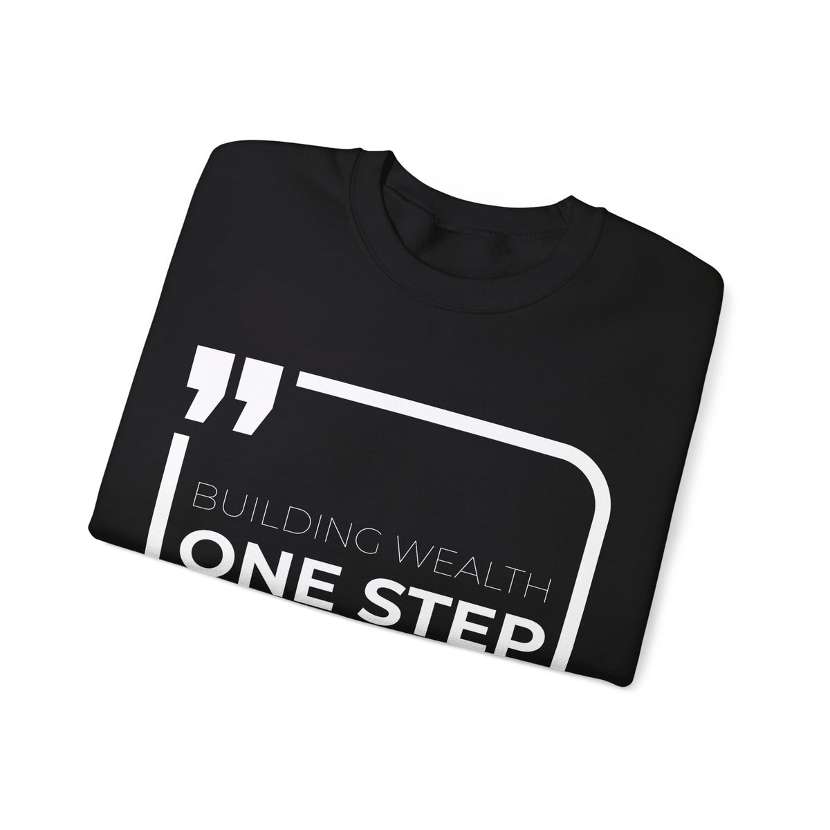 Building Wealth, One Step at a Time Sweatshirt