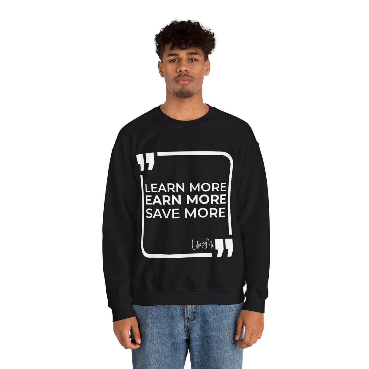 Learn More, Earn More, Save More  Sweatshirt