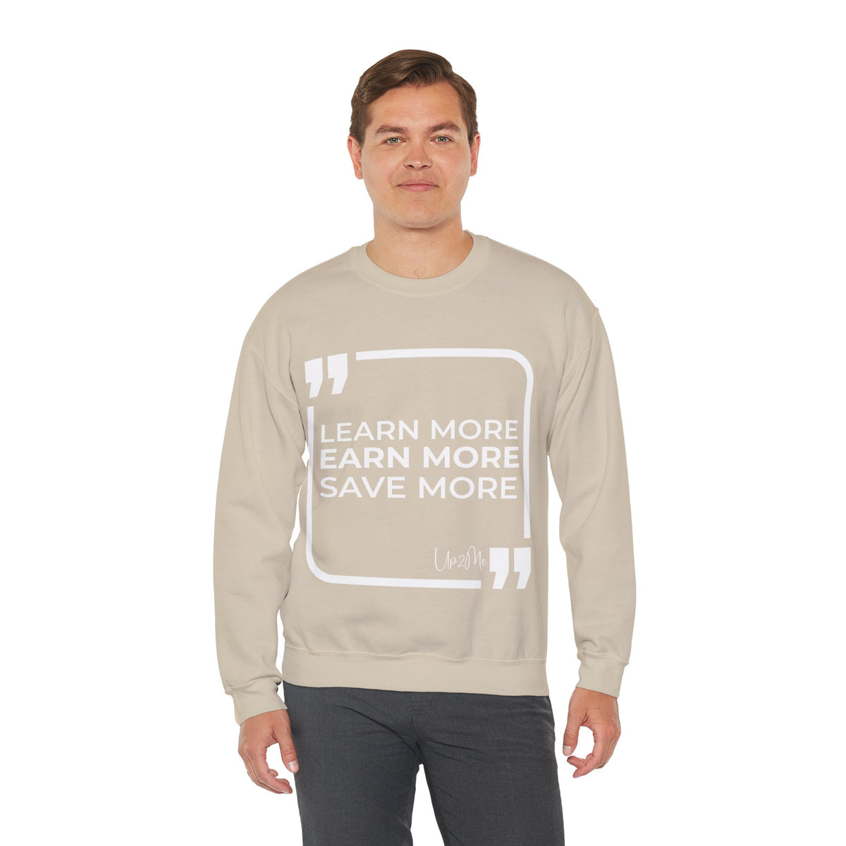 Learn More, Earn More, Save More  Sweatshirt