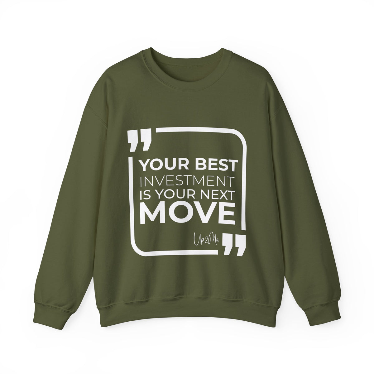 Your Best Investment is Your Next Move  Sweatshirt