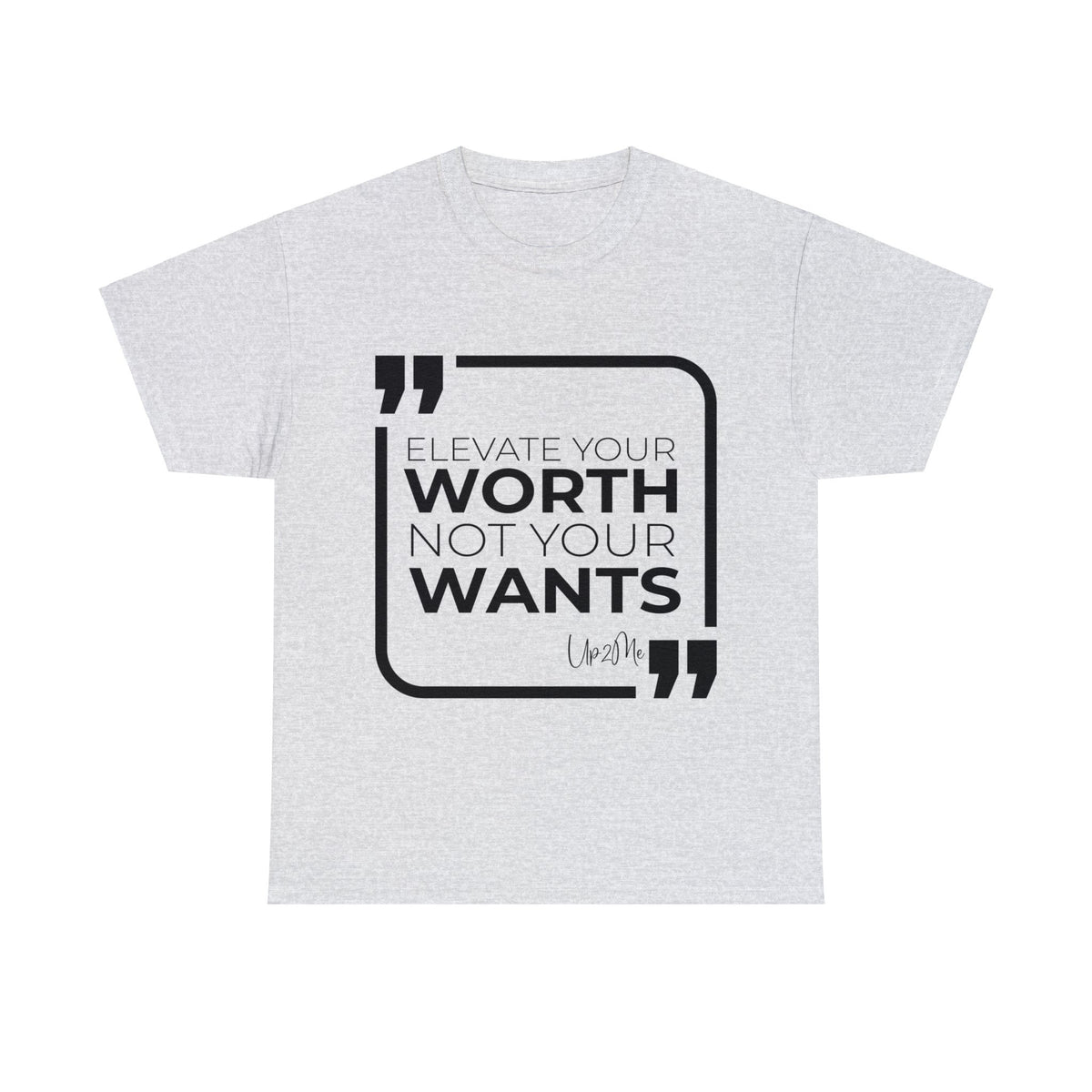 Elevate Your Worth, Not Your Wants T-shirts