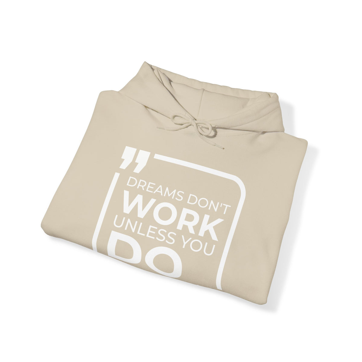 Dreams Don't Work Unless You Do  Hoodies