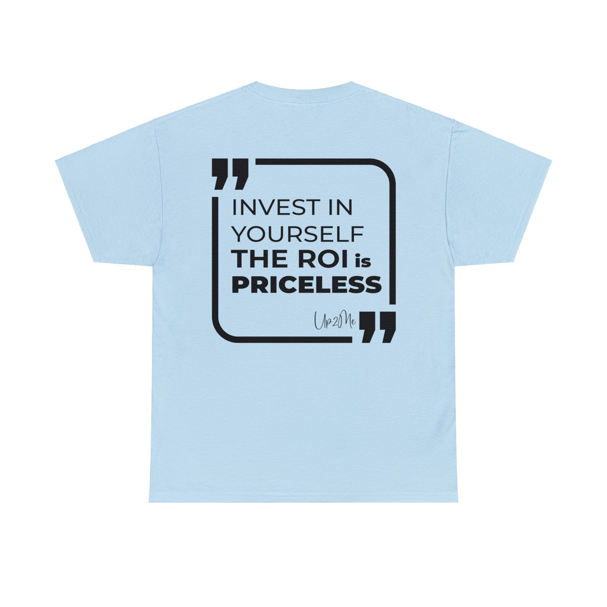 Invest in Yourself, The ROI is Priceless T-shirts