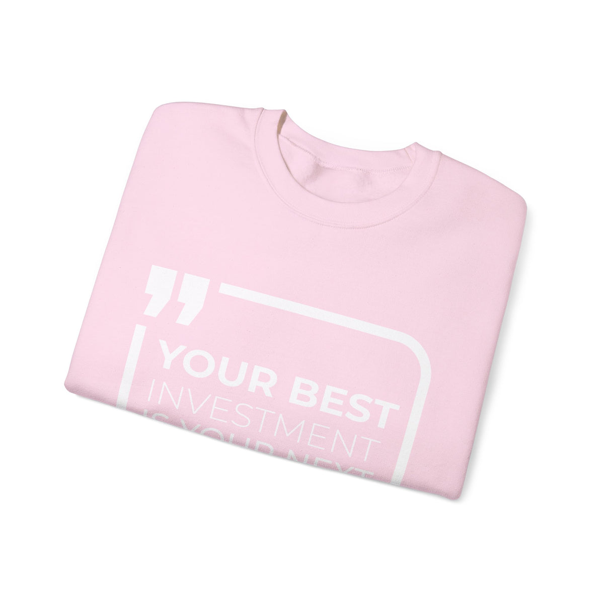 Your Best Investment is Your Next Move  Sweatshirt