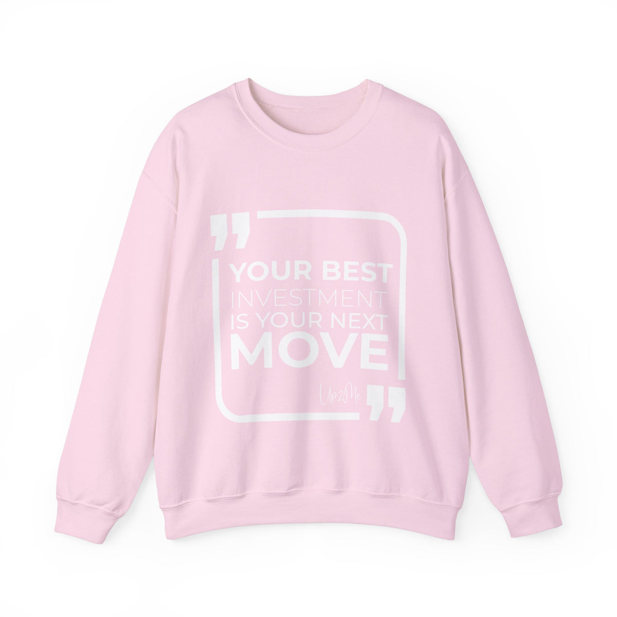 Your Best Investment is Your Next Move  Sweatshirt