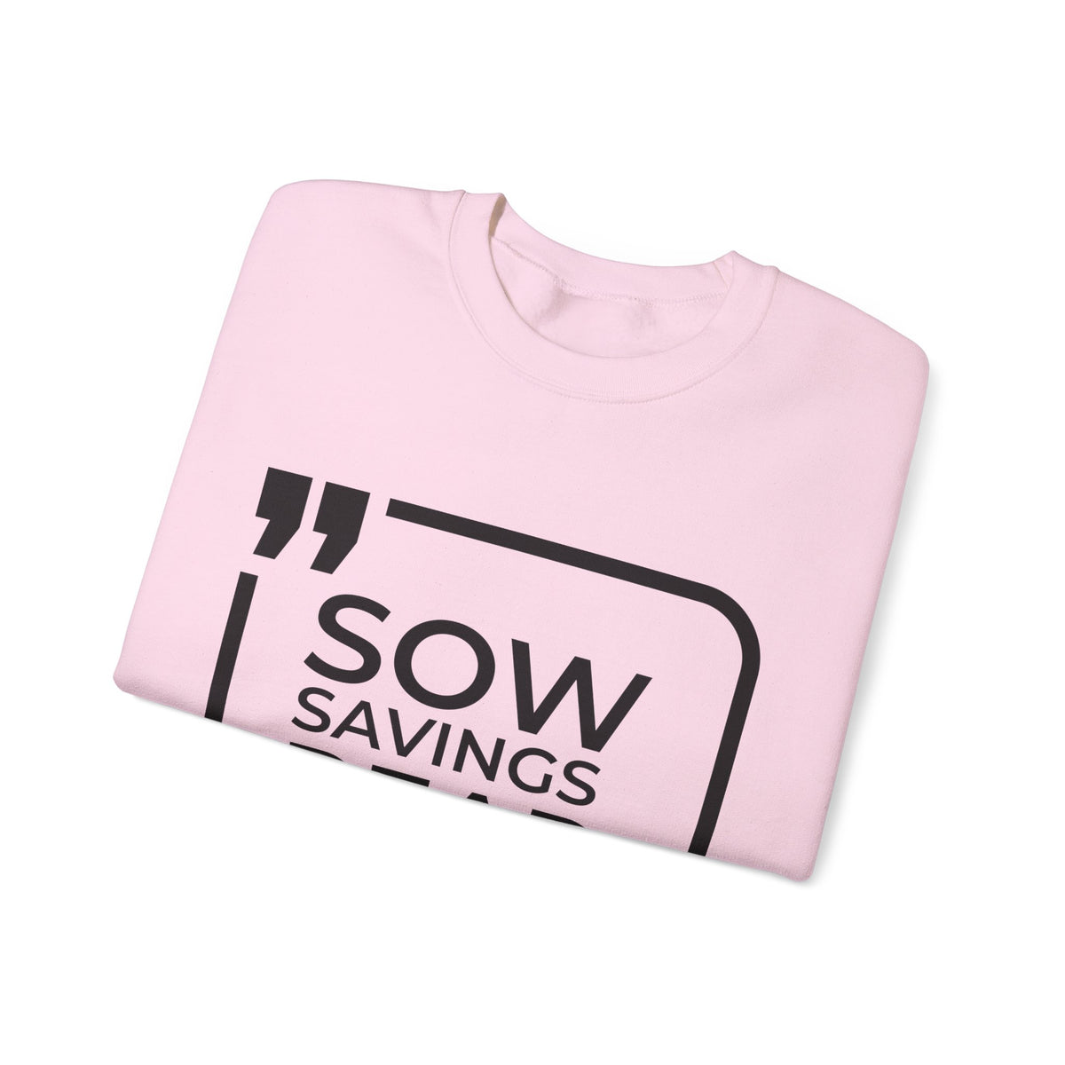 Sow Savings, Reap Wealth  Sweatshirt