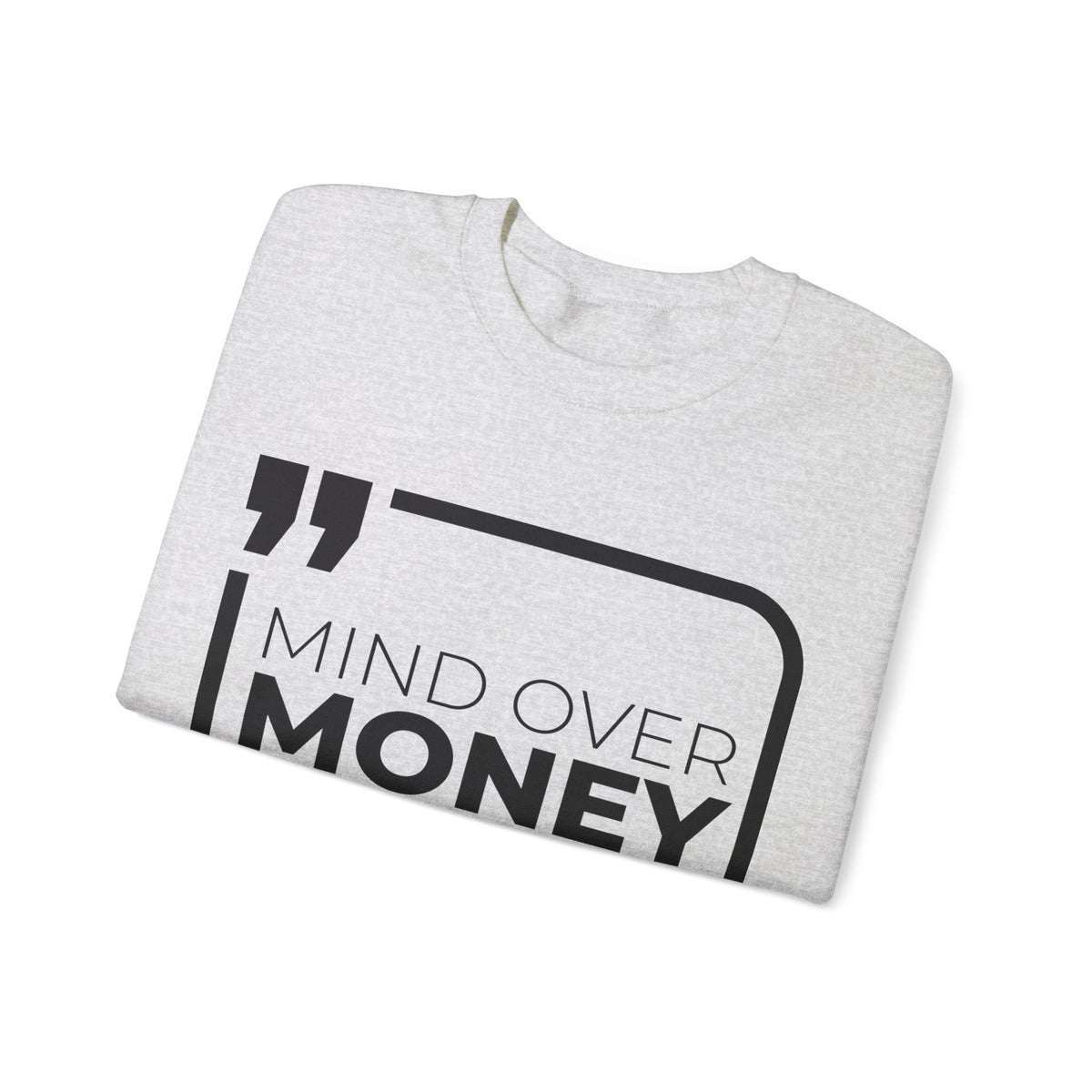 Mind Over Money, Purpose Over Profit  Sweatshirt