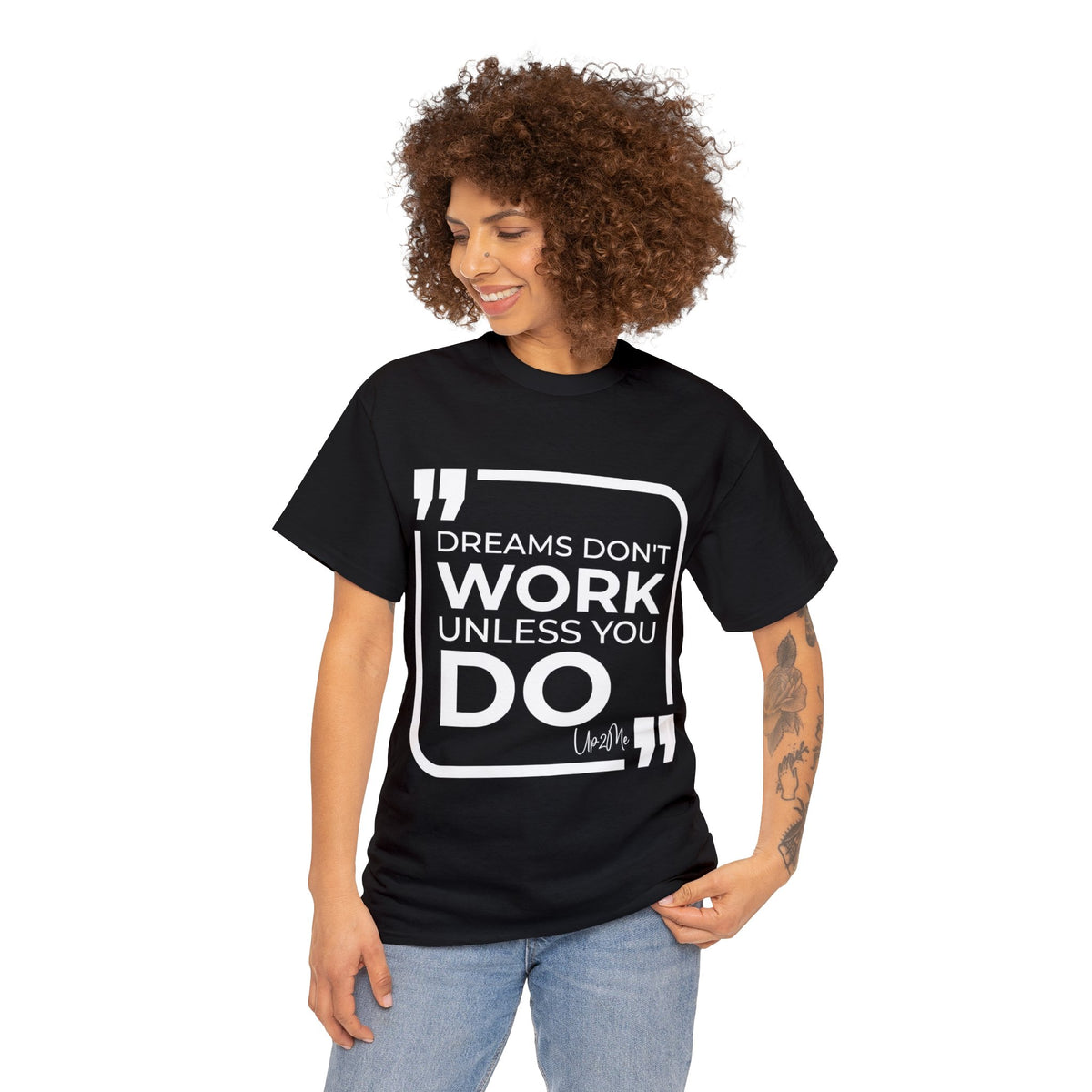 Dreams Don't Work Unless You Do T-shirts