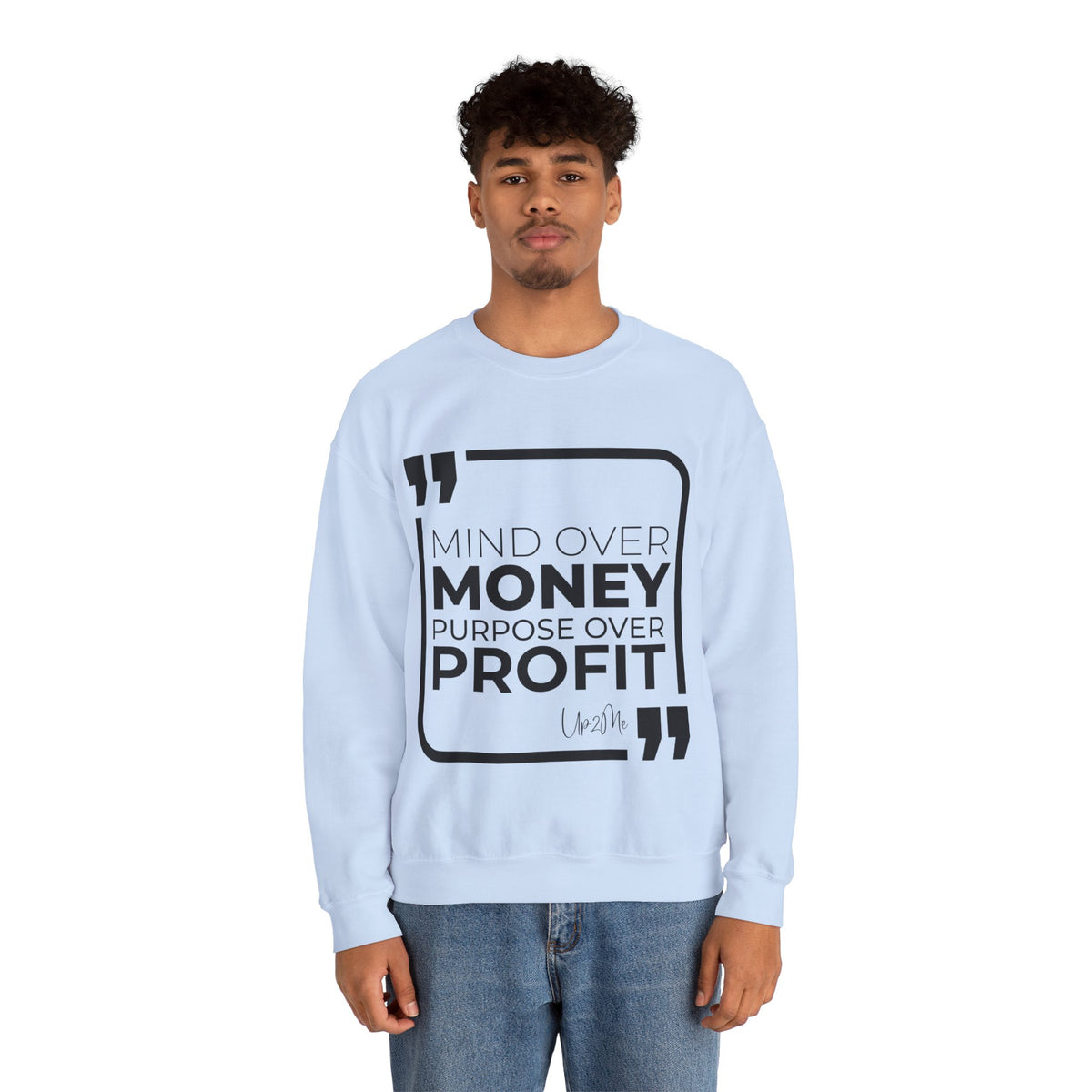 Mind Over Money, Purpose Over Profit  Sweatshirt