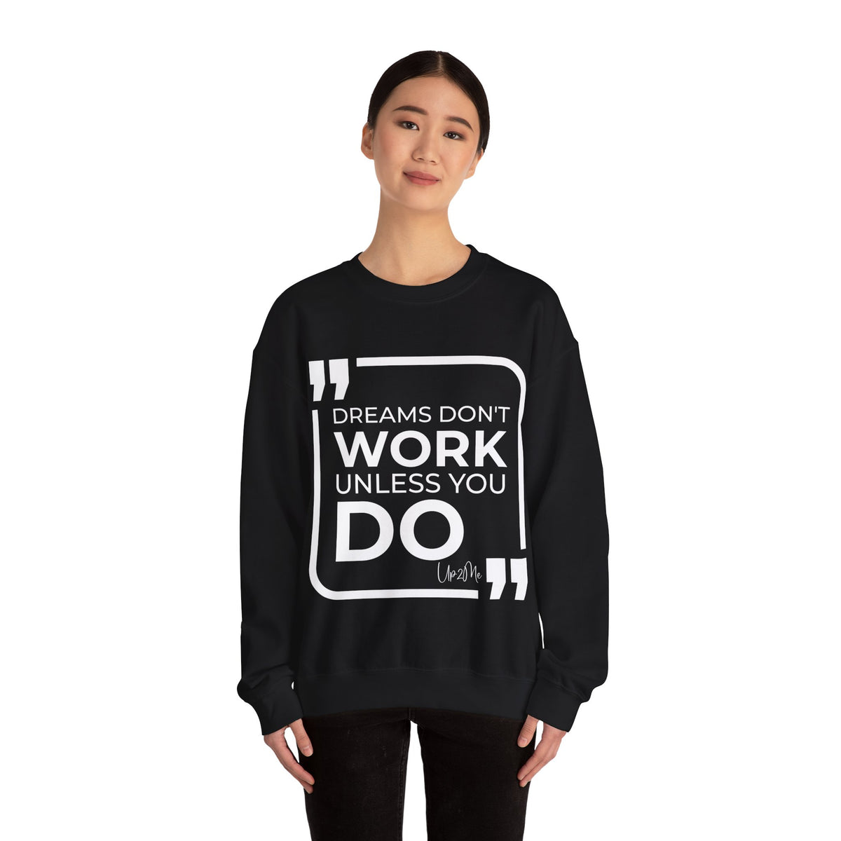 Dreams Don't Work Unless You Do Sweatshirt