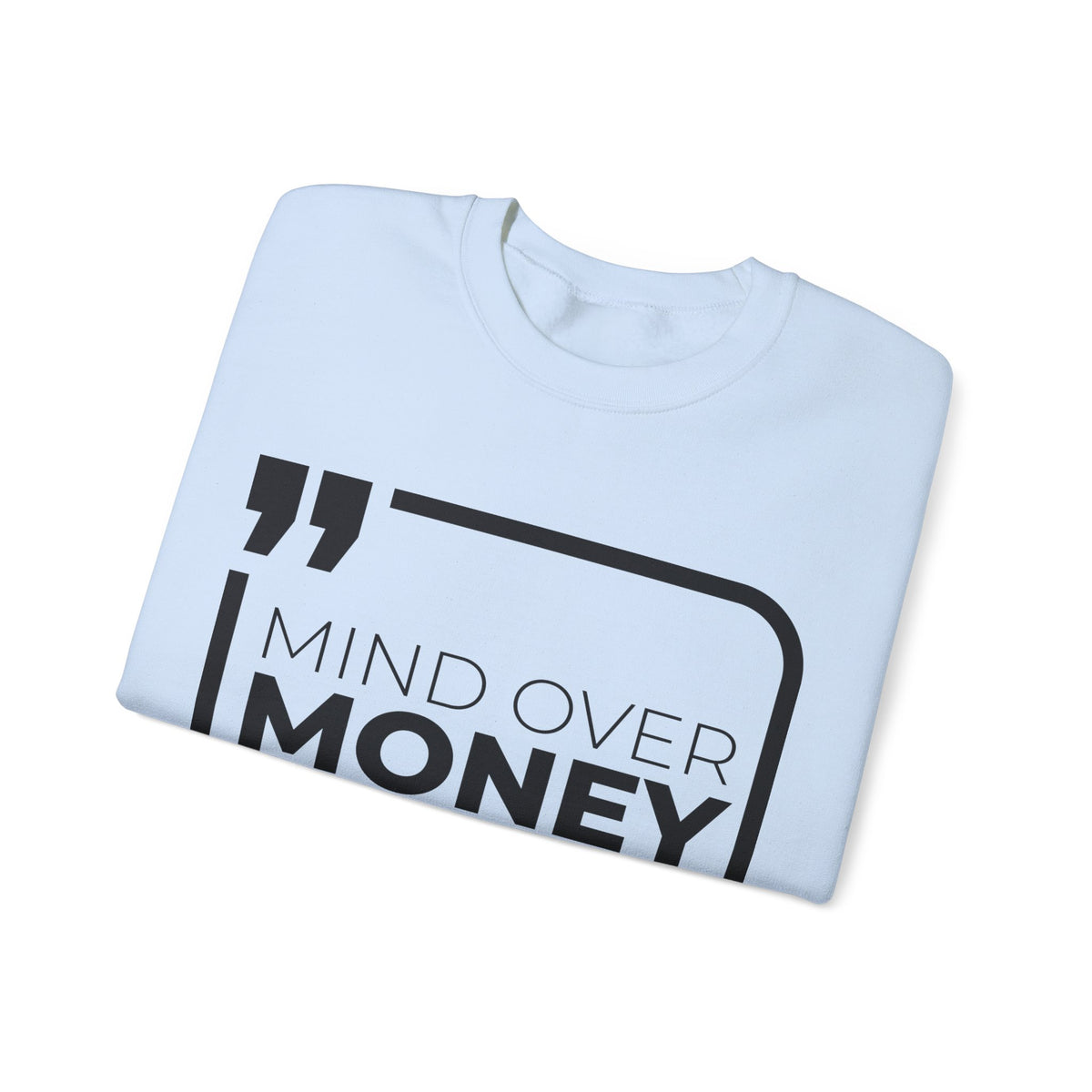 Mind Over Money, Purpose Over Profit  Sweatshirt