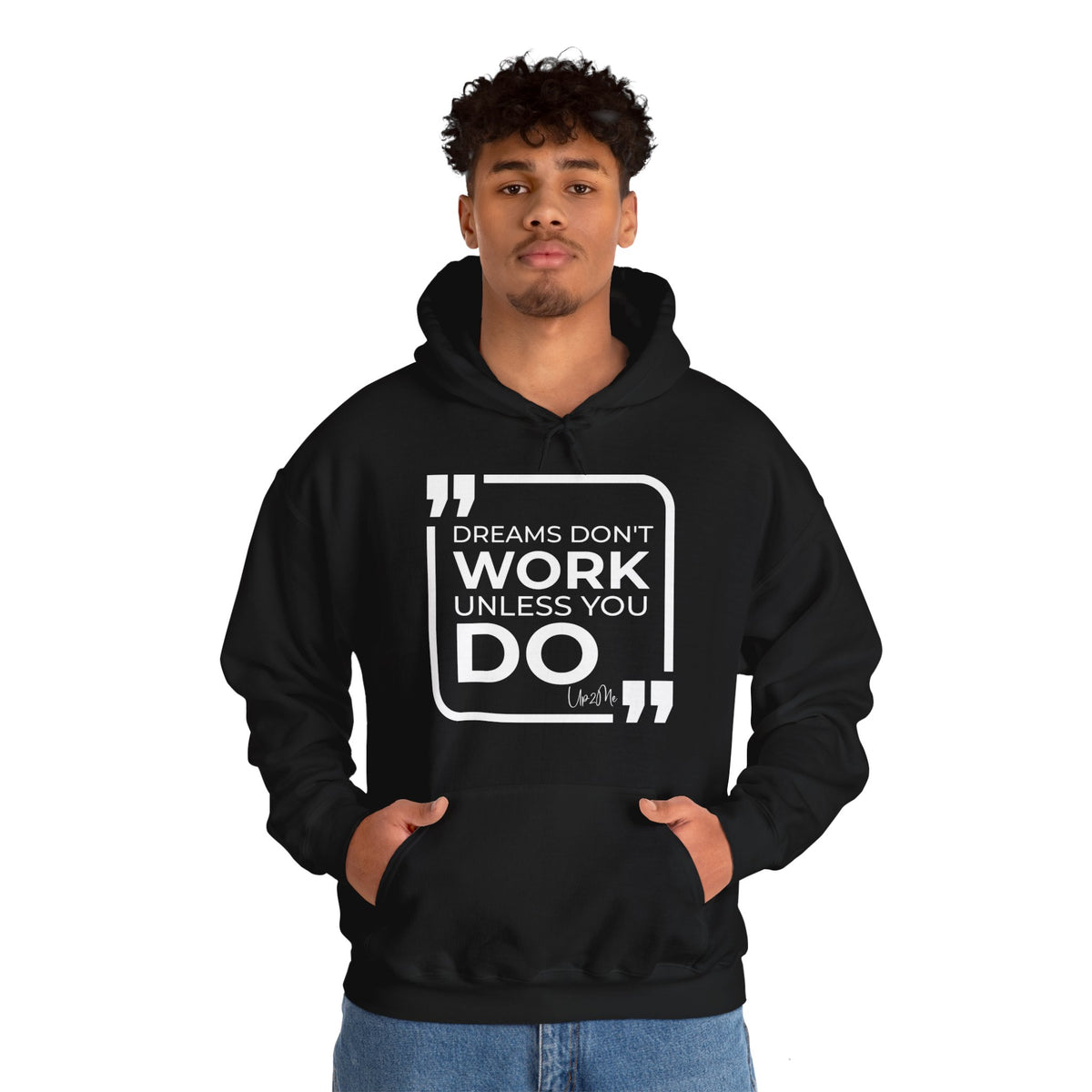 Dreams Don't Work Unless You Do  Hoodies