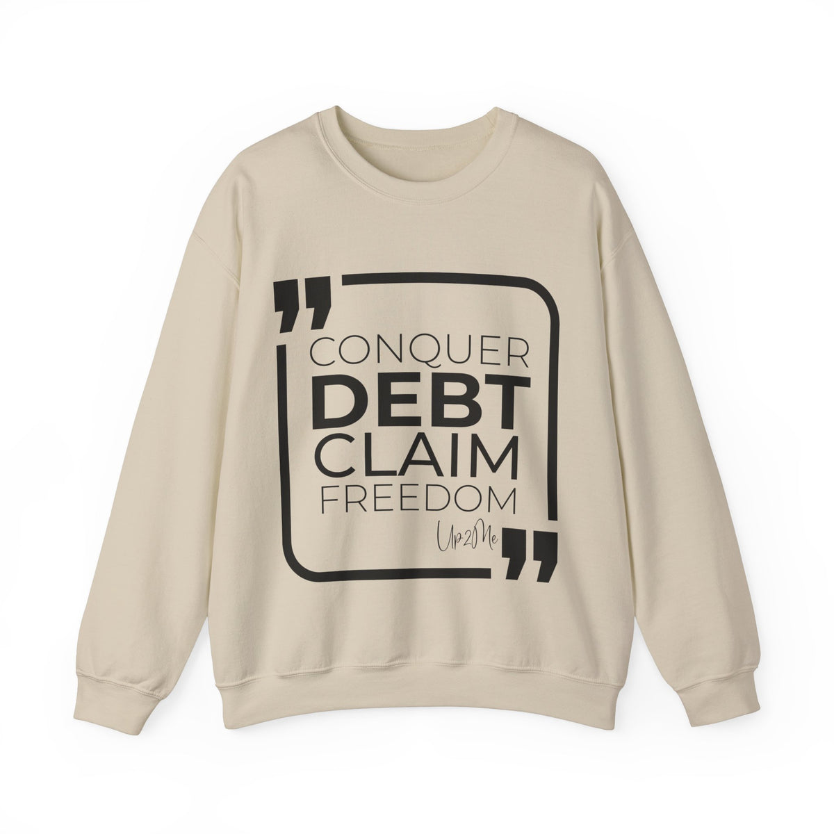 Conquer Debt, Claim Freedom Sweatshirt