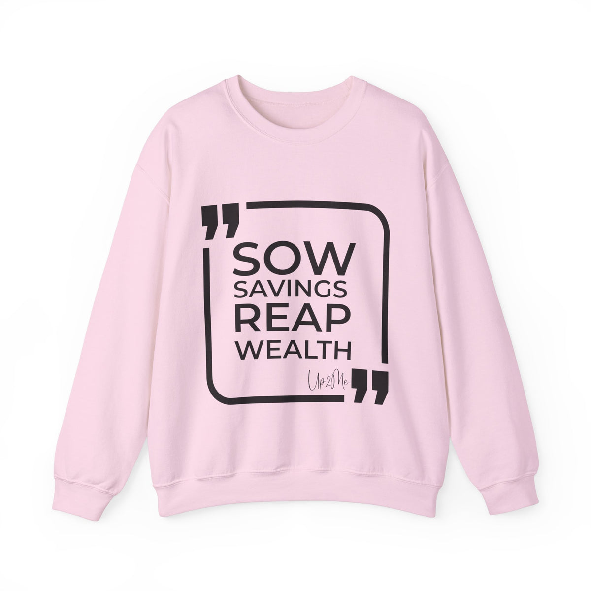 Sow Savings, Reap Wealth  Sweatshirt