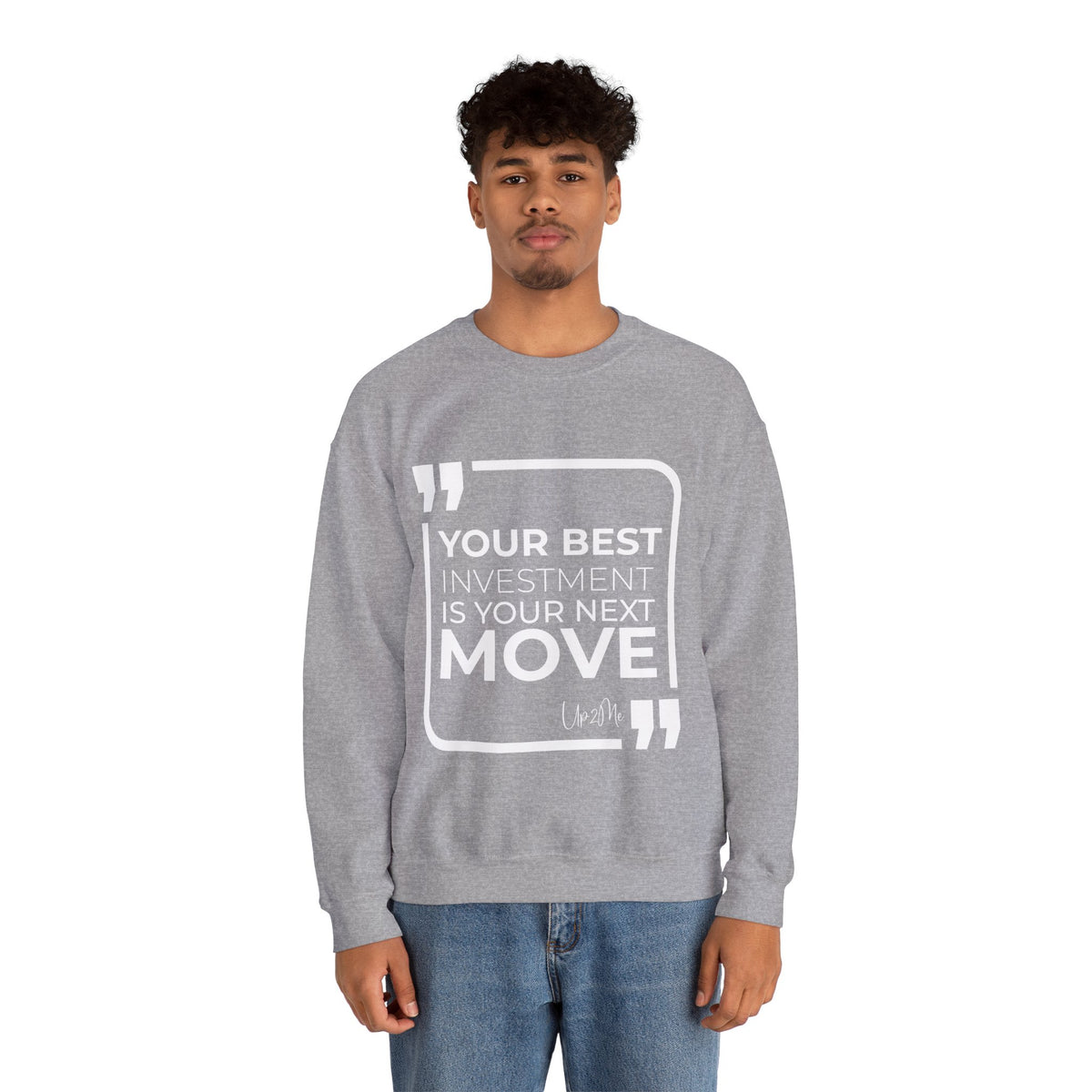 Your Best Investment is Your Next Move  Sweatshirt