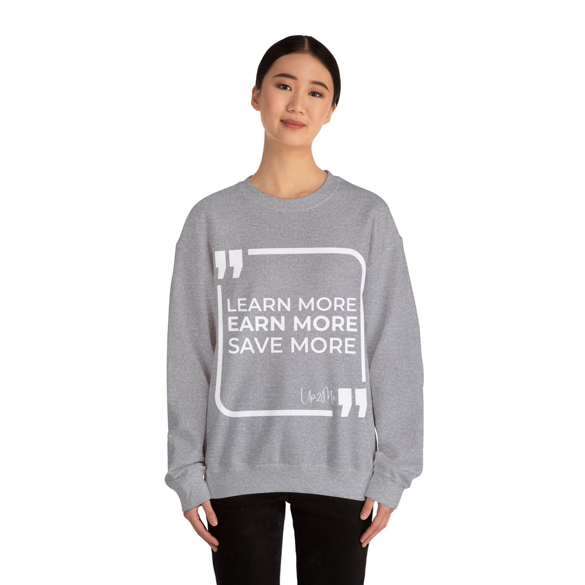 Learn More, Earn More, Save More  Sweatshirt