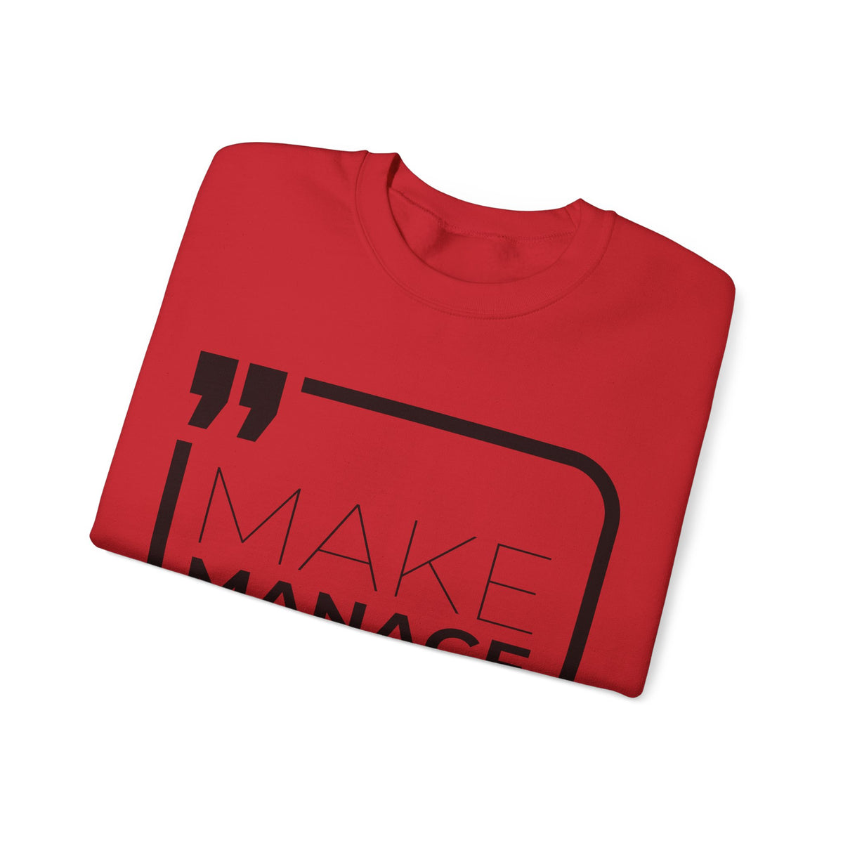 Make, Manage, Multiply  Sweatshirt