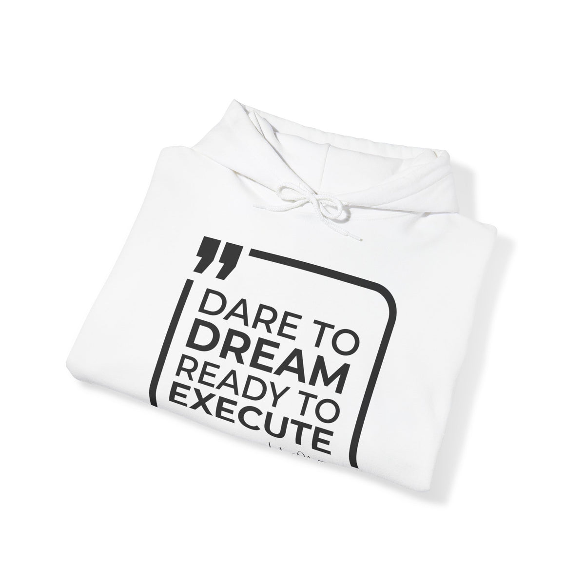 Dare to Dream, Ready to Execute Hoodies