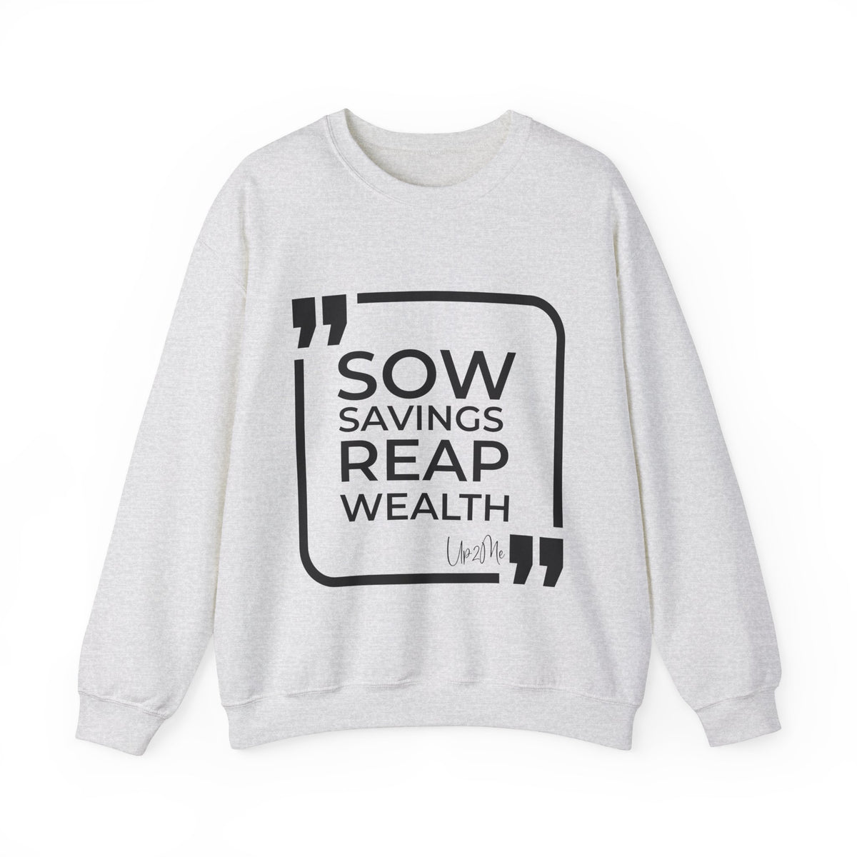 Sow Savings, Reap Wealth  Sweatshirt