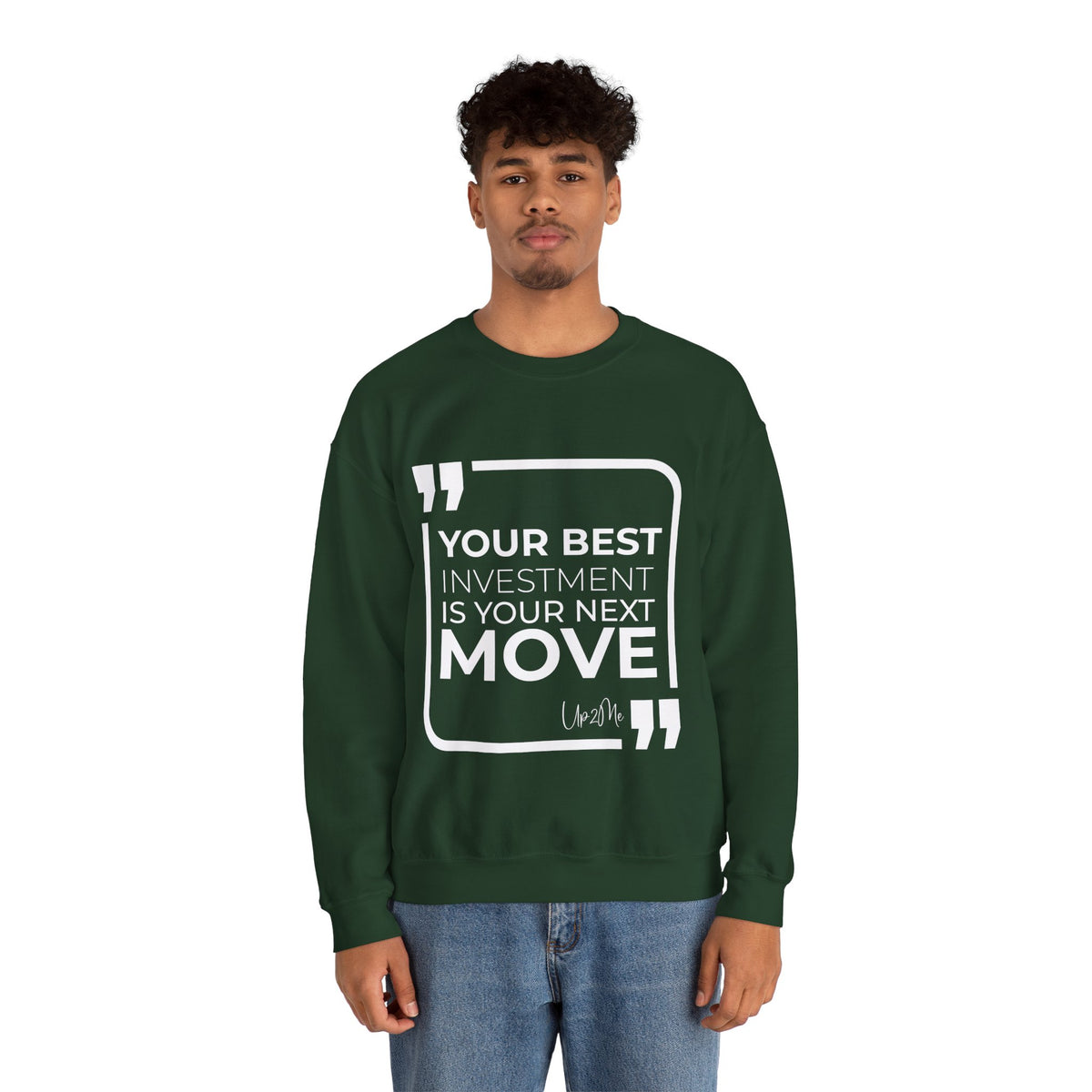 Your Best Investment is Your Next Move  Sweatshirt