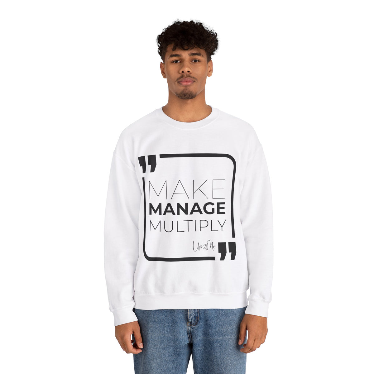 Make, Manage, Multiply  Sweatshirt