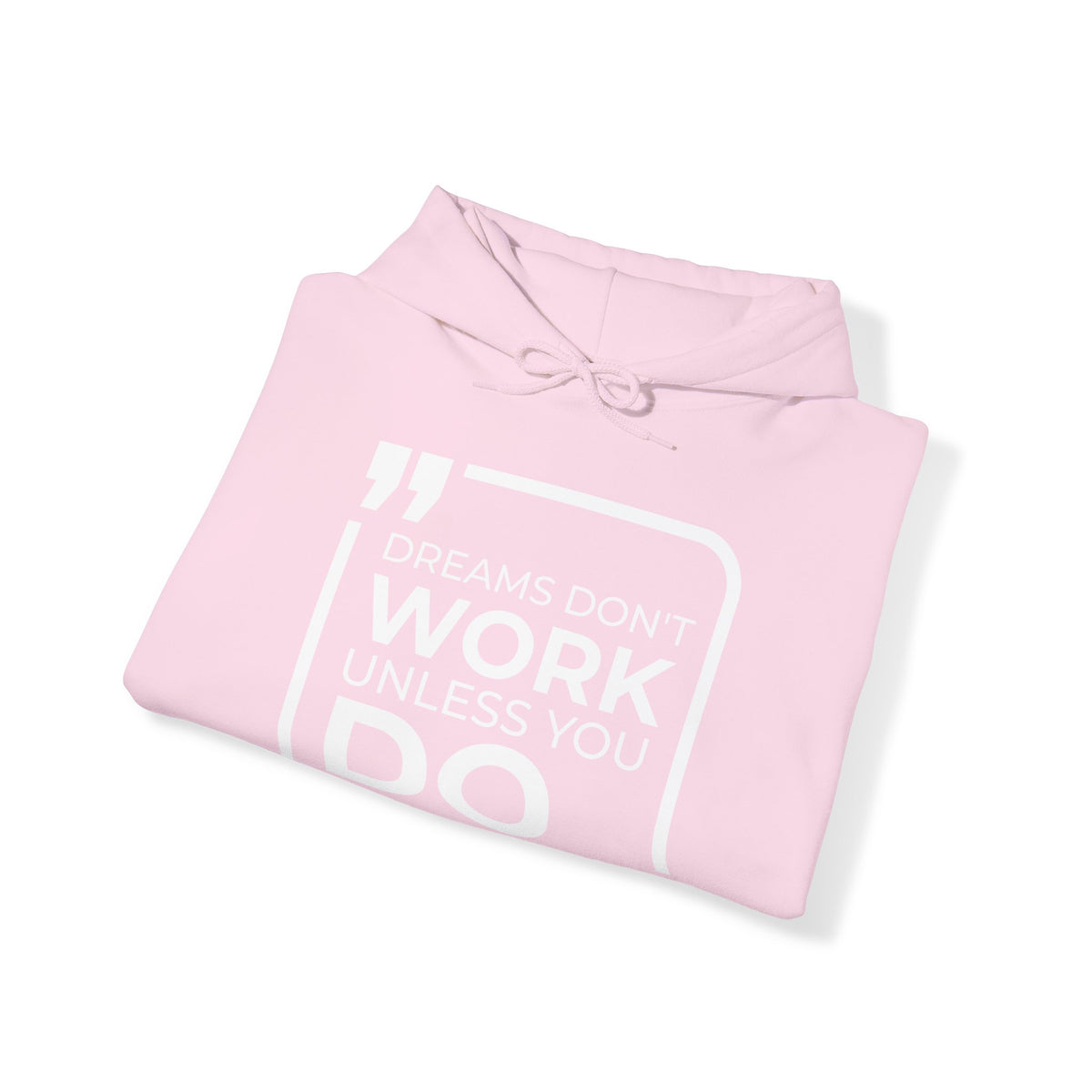 Dreams Don't Work Unless You Do  Hoodies