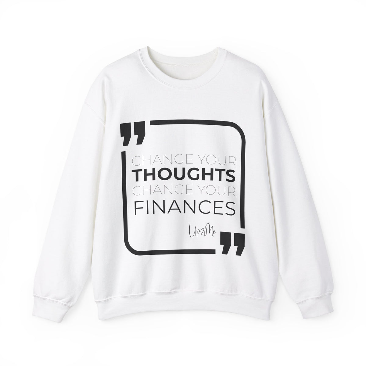 Change Your Thoughts, Change Your Finances Sweatshirt