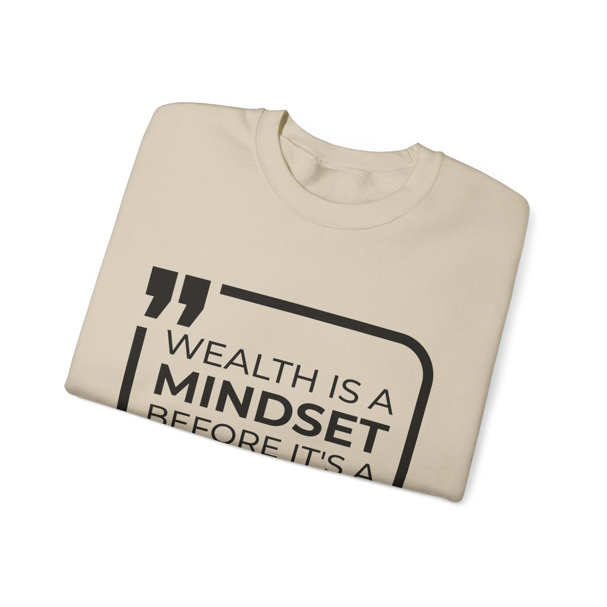 Wealth is a Mindset Before It's a Bank Account  Sweatshirt