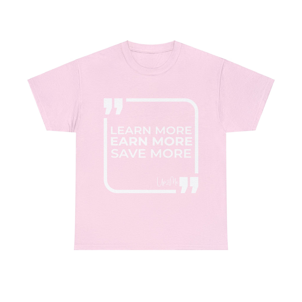 Learn More, Earn More, Save More T-shirts