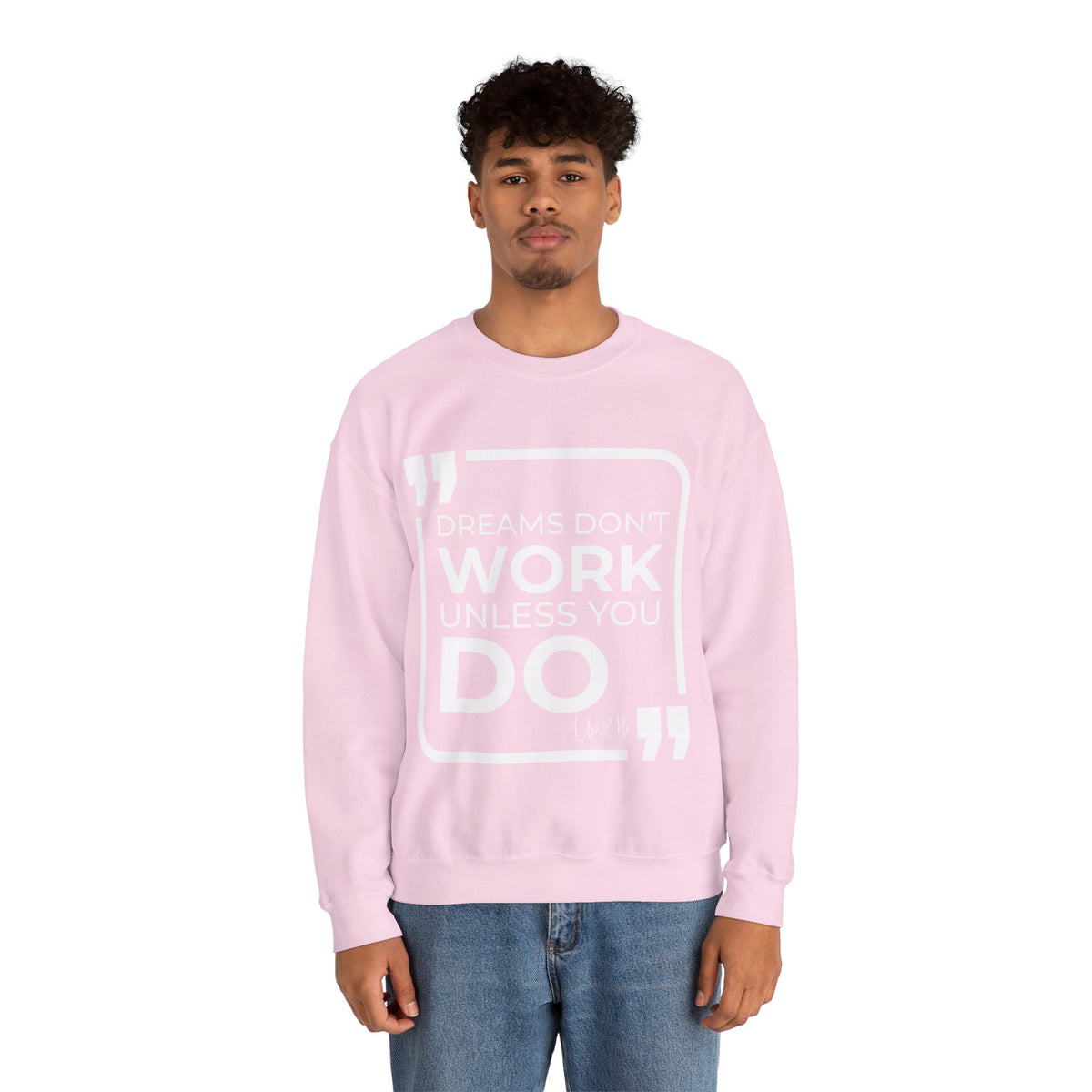 Dreams Don't Work Unless You Do Sweatshirt