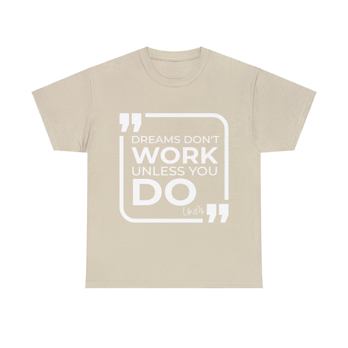 Dreams Don't Work Unless You Do T-shirts