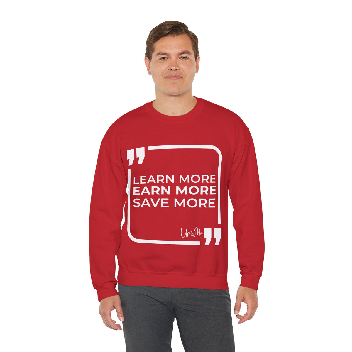 Learn More, Earn More, Save More  Sweatshirt