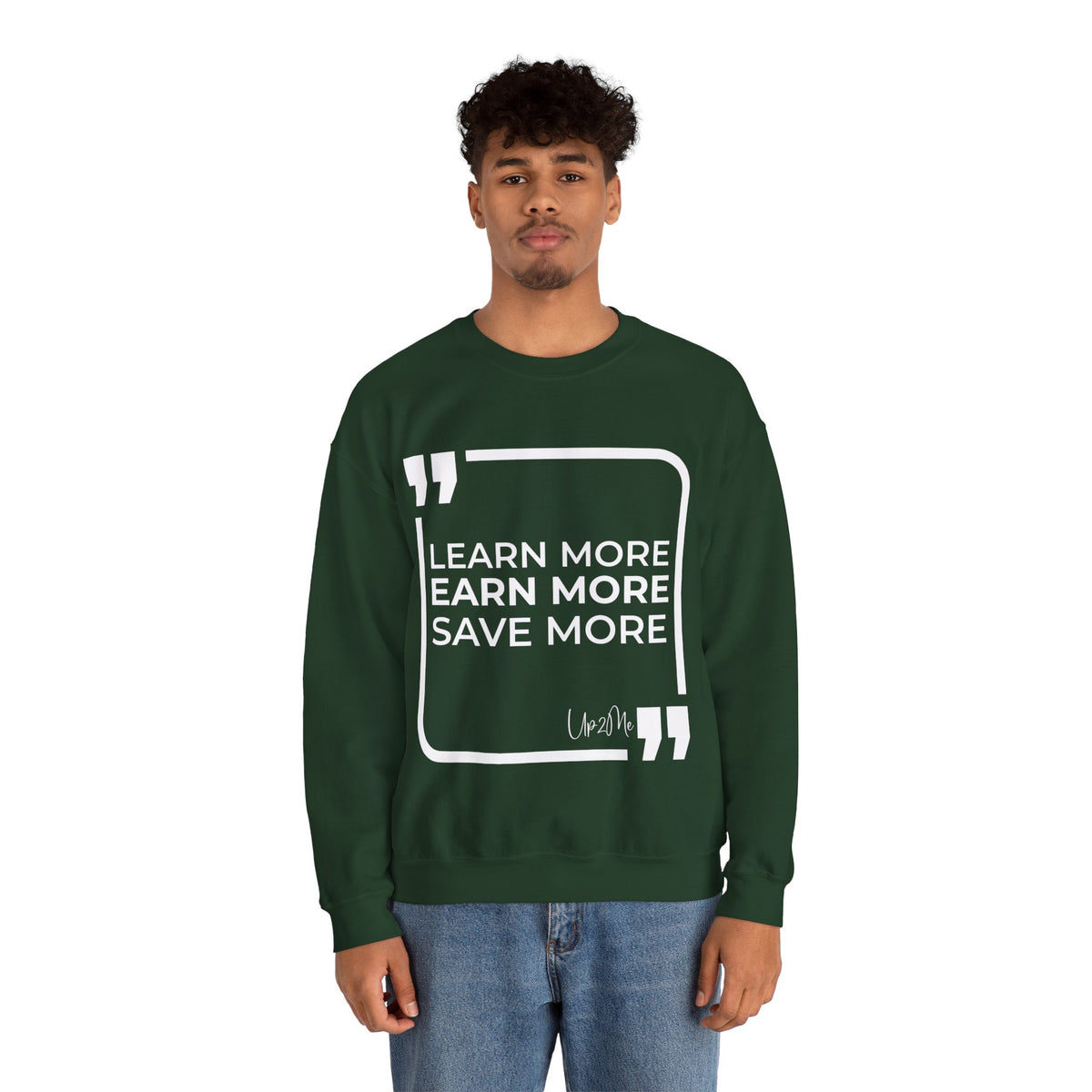 Learn More, Earn More, Save More  Sweatshirt